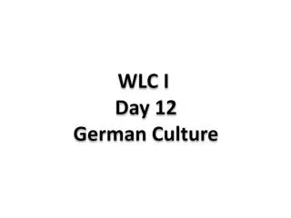 WLC I Day 12 German Culture