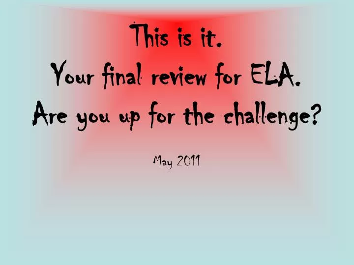 this is it your final review for ela are you up for the challenge