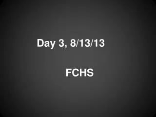 Day 3, 8/13/13