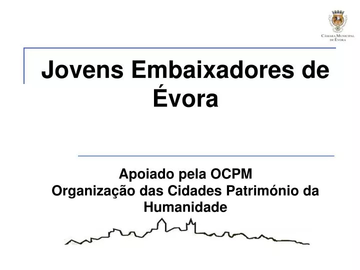 jovens embaixadores de vora apoiado pela ocpm organiza o das cidades patrim nio da humanidade