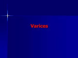 varices