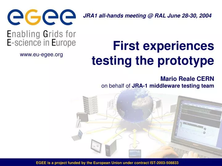 first experiences testing the prototype mario reale cern on behalf of jra 1 middleware testing team
