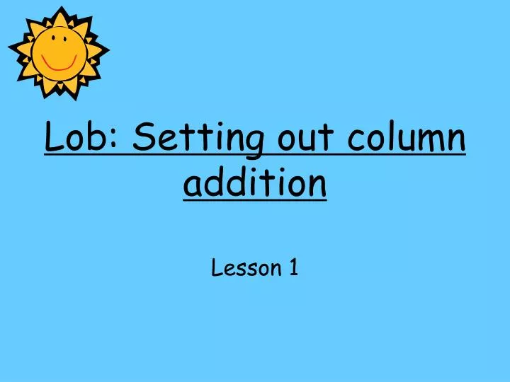 lob setting out column addition