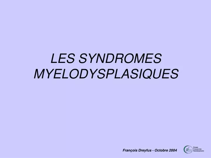 les syndromes myelodysplasiques