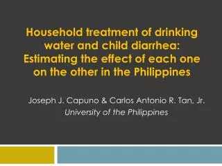 Joseph J. Capuno &amp; Carlos Antonio R. Tan, Jr. University of the Philippines