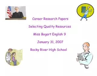 Career Research Papers Selecting Quality Resources Miss Bogart English 9