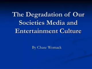 The Degradation of Our Societies Media and Entertainment Culture