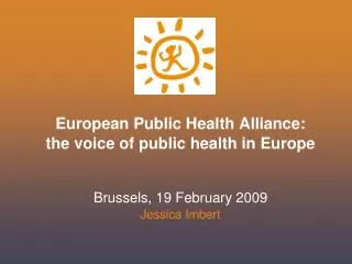 European Public Health Alliance: the voice of public health in Europe Brussels, 19 February 2009