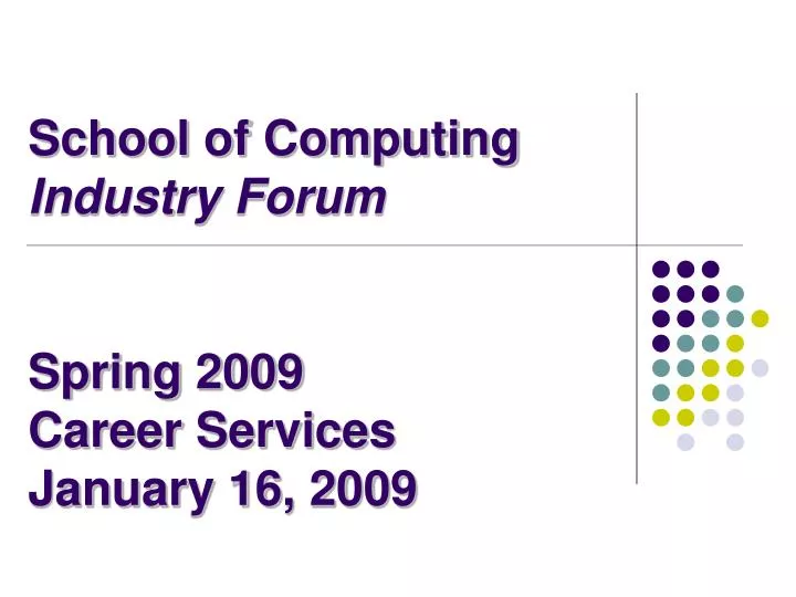 school of computing industry forum spring 2009 career services january 16 2009
