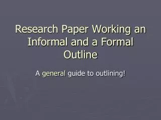 Research Paper Working an Informal and a Formal Outline