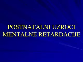 p ostnatalni uzroci mentalne retardacije