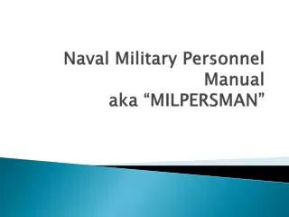 Naval Military Personnel Manual aka “MILPERSMAN”