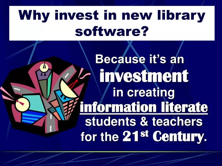 why invest in new library software