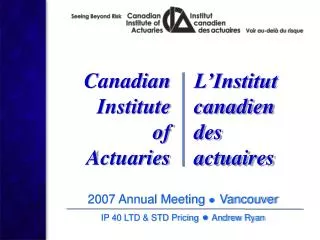 2007 Annual Meeting ? Vancouver IP 40 LTD &amp; STD Pricing ? Andrew Ryan