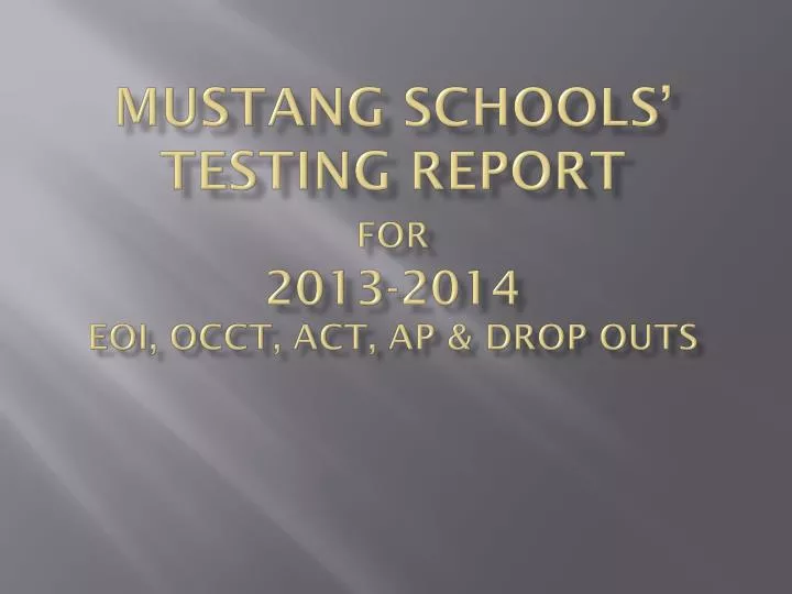 mustang schools testing report for 2013 2014 eoi occt act ap drop outs