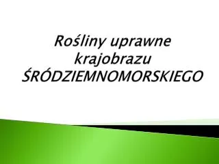 ro liny uprawne krajobrazu r dziemnomorskiego