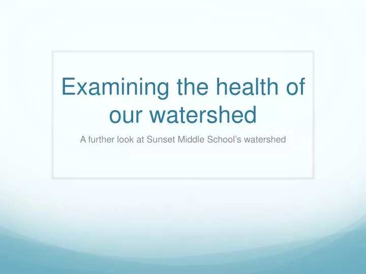 examining the health of our watershed