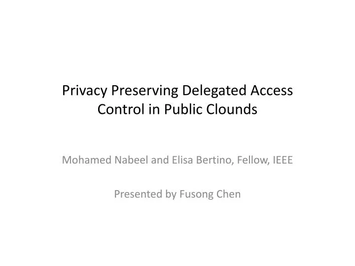 privacy preserving delegated access control in public clounds