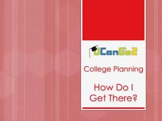 College Planning How Do I Get There?