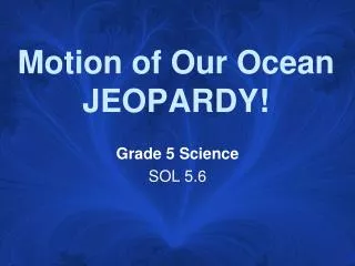 Motion of Our Ocean JEOPARDY!