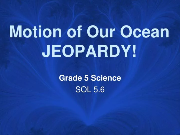 motion of our ocean jeopardy