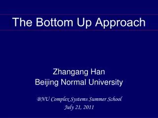 Zhangang Han Beijing Normal University BNU Complex Systems Summer School July 21, 2011