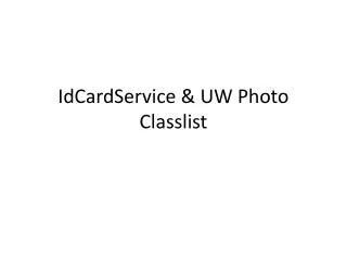 IdCardService &amp; UW Photo Classlist