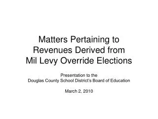 Matters Pertaining to Revenues Derived from Mil Levy Override Elections