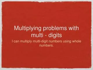 Multiplying problems with multi - digits