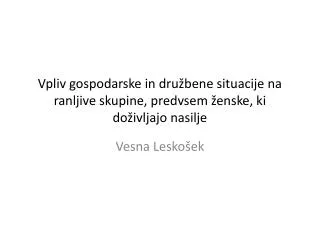 vpliv gospodarske in dru bene situacije na ranljive skupine predvsem enske ki do ivljajo nasilje