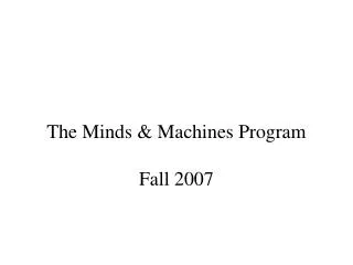 The Minds &amp; Machines Program Fall 2007