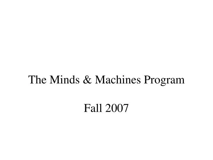 the minds machines program fall 2007