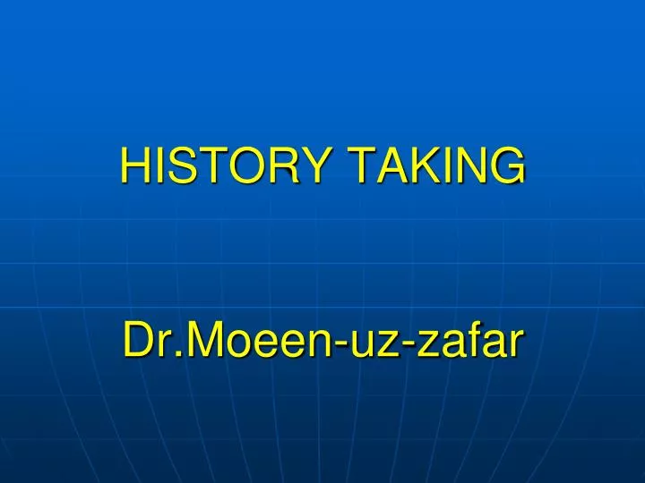 history taking dr moeen uz zafar