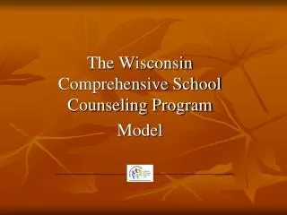 The Wisconsin Comprehensive School Counseling Program Model