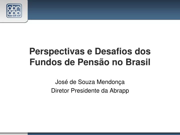 perspectivas e desafios dos fundos de pens o no brasil