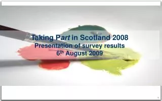 Taking P art in Scotland 2008 Presentation of survey results 6 th August 2009