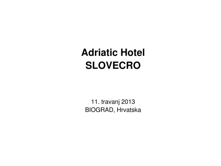 adriatic hotel slovecro 11 travanj 2013 biograd hrvatska