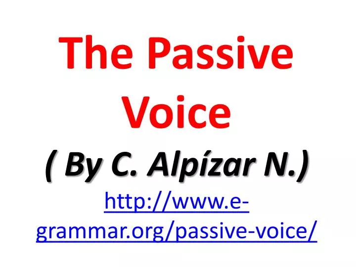 the passive voice by c alp zar n http www e grammar org passive voice