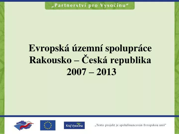 evropsk zemn spolupr ce rakousko esk republika 2007 2013