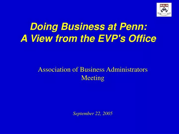 doing business at penn a view from the evp s office