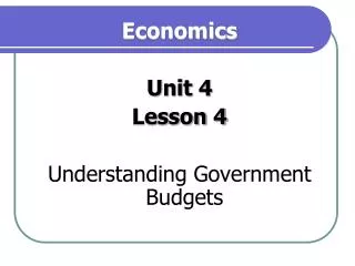 Economics Unit 4 Lesson 4 Understanding Government Budgets