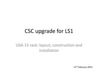 CSC upgrade for LS1