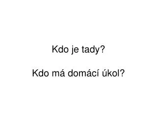 kdo je tady