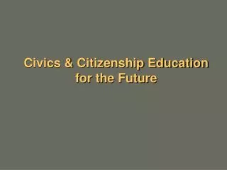 Civics &amp; Citizenship Education for the Future