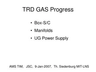 TRD GAS Progress