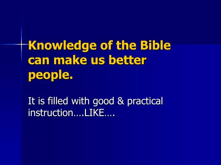 knowledge of the bible can make us better people