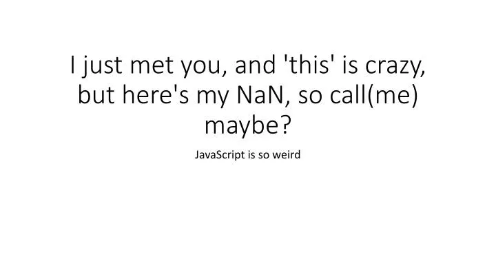 i just met you and this is crazy but here s my nan so call me maybe