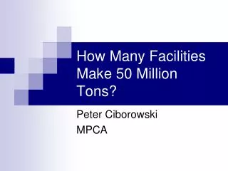 How Many Facilities Make 50 Million Tons?