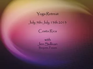 Yoga Retreat July 5th-July 13th 2013 Costa Rica with Jen Sullivan Boquete, Panama