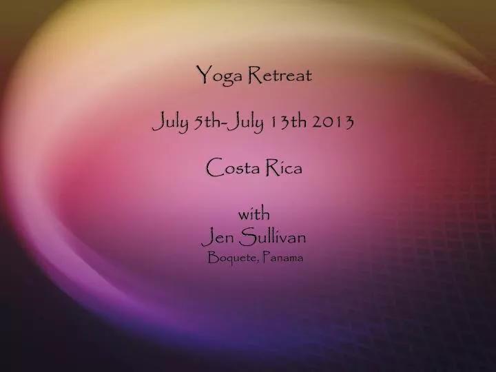 yoga retreat july 5th july 13th 2013 costa rica with jen sullivan boquete panama